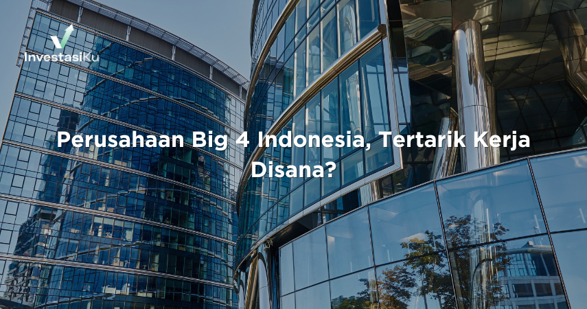 Perusahaan Big 4 Indonesia, Tertarik Kerja Disana?